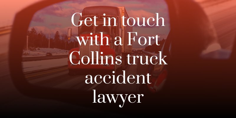 Get in touch with a Fort Collins truck accident lawyer