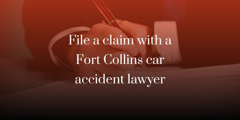 File a claim with a Fort Collins car accident lawyer