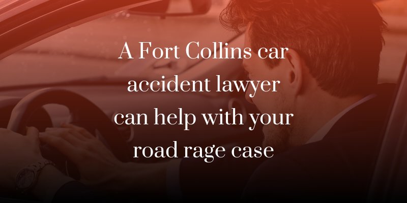 Fort Collins car accident lawyer can help road rage case