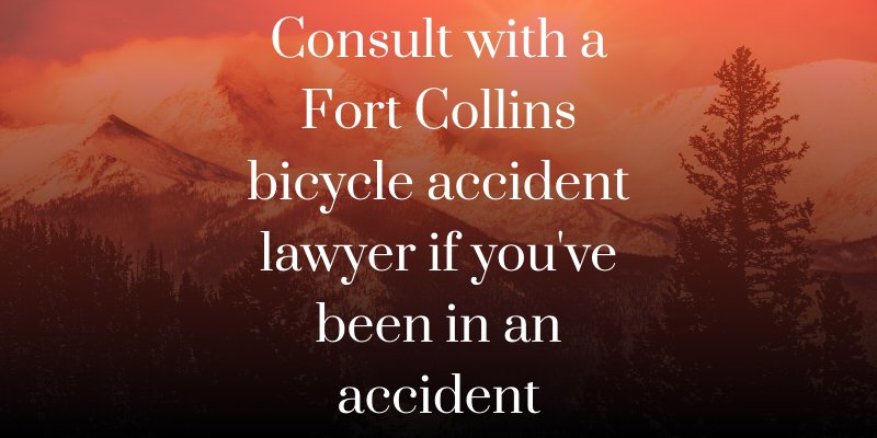 Consult with a Fort Collins bicycle accident lawyer if you've been in an accident